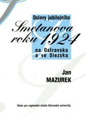 kniha Oslavy jubilejního Smetanova roku 1924 na Ostravsku a ve Slezsku, Ostravská univerzita, Filozofická fakulta, Ústav pro regionální studia 2001