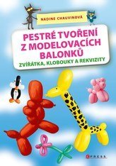 kniha Pestré tvoření z modelovacích balonků zvířátka, klobouky a rekvizity, CPress 2018