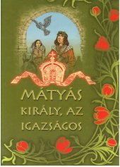 kniha Mátyás király, az igazságos, Toth Konyvkereskedés 2009