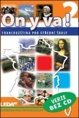 kniha On y va! 2 (Francouzština pro střední školy) 2. vydání Učebnice, Leda 2009