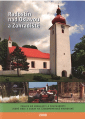 kniha Radostín nad Oslavou a Zahradiště pohled do minulosti a současnosti jedné obce a osady na Českomoravské vrchovině, Obec Radostín nad Oslavou 2008