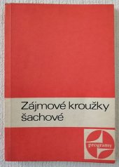 kniha Zájmové kroužky šachové Soubor programů, organizačních zásad a met. námětů, Ústř. dům pionýrů a mládeže J. Fučíka 1979