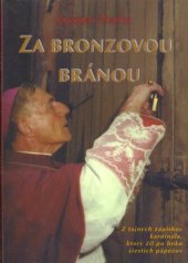 kniha Za bronzovou bránou Z tajných zápiskov kardinála, ktorý žil po boku šiestich pápežov, Spolok sv. Vojtecha 2000