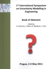 kniha 1st International Symposium on Uncertainty Modelling in Engineering 2011 Prague, 2-3 May 2011 : book of abstracts, Czech Technical University in Prague 2011