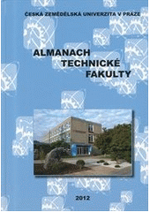 kniha Almanach Technické fakulty, Česká zemědělská univerzita, Technická fakulta 2012
