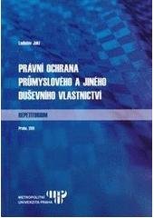 kniha Právní ochrana průmyslového a jiného duševního vlastnictví - repetitorium, Metropolitní univerzita Praha 2011