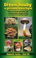 kniha Dřevní houby v přírodě a kuchyni, Eminent 2014