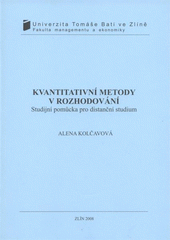 kniha Kvantitativní metody v rozhodování studijní pomůcka pro distanční studium, Univerzita Tomáše Bati ve Zlíně 2008