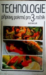 kniha Technologie přípravy pokrmů Učební text pro 3. roč. stř. odb. učilišť, učební obor kuchař-číšník, zaměření kuchař a kuchař-číšník, Merkur 1990