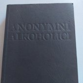 kniha Anonymní alkoholici Příběh o tom jak se tisíce můžu a žen uzdravilo z alkoholismu, Alkoholic Anonymous world service 2016