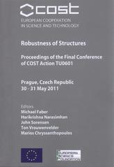 kniha Robustness of Structures proceedings of the final conference of COST Action TU0601 : Prague, Czech Republic 30-31 May 2011, Czech Technical University in Prague, Klokner Institute 2011