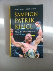 kniha Šampion Patrik Kincl MMA mi zachránilo život, Knižní klub 2023