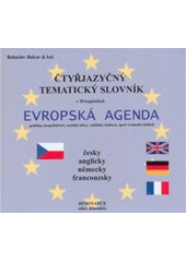 kniha Evropská agenda čtyřjazyčný tematický slovník : politika, hospodářství, sociální sféra, vzdělání, kultura, sport a mnoho dalších : česky, anglicky, německy, francouzsky, Resonance 2004