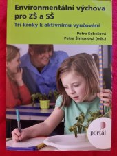 kniha Environmentální výchova pro ZŠ a SŠ Tři kroky k aktivnímu vyučování , Portál  2013