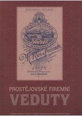 kniha Prostějovské firemní veduty, Zemský archiv v Opavě, Státní okresní archiv Prostějov 2008