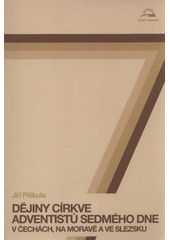 kniha Dějiny Církve adventistů sedmého dne v Čechách, na Moravě a ve Slezsku, Advent-Orion 2009