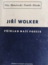 kniha Jiří Wolker - příklad naší poesie [Sborník] projevů A.M. Píši, Jana Mukařovského, Miloše Tomčíka a Viléma Závady z wolkrovské konference 27. ledna 1954, Československý spisovatel 1954