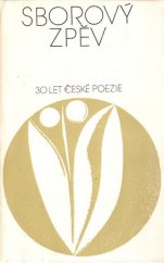 kniha Sborový zpěv třicet let české poezie, Československý spisovatel 1975