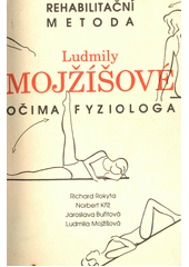 kniha Rehabilitační metoda Ludmily Mojžíšové očima fyziologa fyziologické principy a návody ke cvičení, H & H 1992