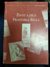 kniha Život a dílo Františka Bílka příspěvky připravené pro symposium Život a dílo Františka Bílka konané dne 22. a 23. listopadu 2000, Církev československá husitská 2000