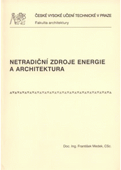 kniha Netradiční zdroje energie a architektura, České vysoké učení technické 2008