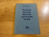 kniha Technická kontrola sladařské a pivovarské výroby Určeno techn. zaměstnancům sladoven a pivovarů a studujícím odb. škol, SNTL 1957