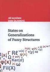 kniha States on generalizations of fuzzy structures, Palacký University Olomouc 2011