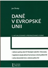 kniha Daně v Evropské unii daňové systémy všech 27 členských států EU a Chorvatska : legislativní základy daňové harmonizace včetně judikátů SD : odraz ekonomické krize v daňové politice EU, Linde 2012