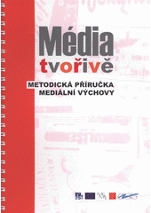 kniha Média tvořivě pro 2. stupeň ZŠ a střední školy : mediální tvorba, mediální výchova, využití médií ve výuce, technické dovednosti, Aisis 2008