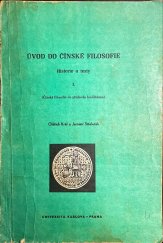 kniha Úvod do čínské filosofie 1. [sv.], - Čínská filosofie do příchodu buddhismu - Historie a texty : Skriptum pro posl. filosof. fakulty., Univerzita Karlova 1971