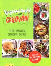 kniha Vegetariánské grilování Pestré barevné a jednoduše chutné., Neumann & Göbel 2024