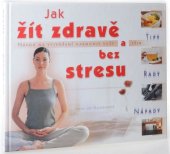 kniha Jak žít zdravě a bez stresu  Návod na vytvoření harmonie duše a těla , Perfekt 2003