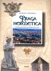 kniha Praga hermetica [esoterní průvodce po Královské cestě], Eminent 2003