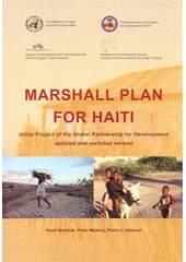 kniha Marshall Plan for Haiti initial project of the global partnership for development updated and revisited version = Un Plan Marshall pour Haïti : un projet initial du Partenariat Mondial pour le développement, Palacký University 2008