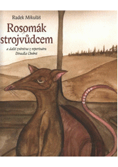 kniha Rosomák strojvůdcem a další zvěrstva z repertoáru Divadla Chobot, Dokořán 2011