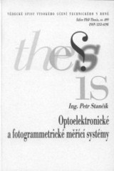 kniha Optoelektronické a fotogrammetrické měřící systémy = Optoelectronic and photogrammetric measuring systems : zkrácená verze Ph.D. Thesis, Vysoké učení technické v Brně 2008