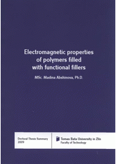 kniha Electromagnetic properties of polymers filled with functional fillers = Elektromagnetické vlastnosti polymerů plněných funkčními plnivy : doctoral thesis summary, Tomas Bata University in Zlín 2009