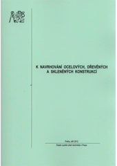 kniha K navrhování ocelových, dřevěných a skleněných konstrukcí, České vysoké učení technické 2012