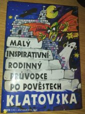 kniha Malý inspirativní rodinný průvodce po pověstech Klatovska, Grafia 1997