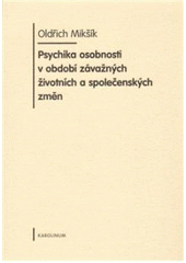 kniha Psychika osobnosti v období závažných životních a společenských změn, Karolinum  2009