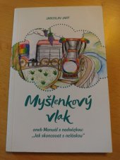 kniha Myšlenkový vlak aneb Manuál s nadsázkou: Jak skoncovat s neláskou., Machart 2020