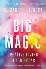 kniha Big Magic Creative Living Beyond Fear, Bloomsbury 2015