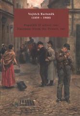 kniha Vojtěch Bartoněk (1859-1908) Popeláři (Z ulice), 1887 : Národní galerie v Praze - Sbírka umění 19. století a Galerie Kodl - klášter sv. Jiří na Pražském hradě : [22. června 2010 - 16. ledna 2011 : výstavní medailon] = Dustmen (From the Street), 1887 : National Gallery in Prague - Col, Národní galerie  2010