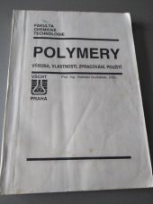 kniha Polymery výroba, vlastnosti, zpracování, použití, Vysoká škola chemicko-technologická 1995