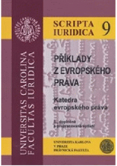 kniha Scripta iuridica 9 Příklady z evropského práva, Univerzita Karlova, Právnická fakulta 2016