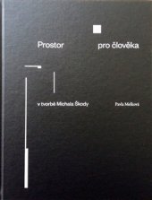 kniha Prostor pro člověka v tvorbě Michala Škody, Arbor vitae 2017