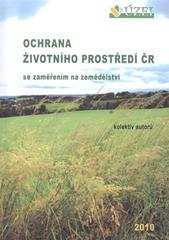 kniha Ochrana životního prostředí ČR se zaměřením na zemědělství, Ústav zemědělské ekonomiky a informací 2010