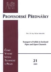 kniha Transport of solids in enclosed pipes and open channels = Proudění hydrosměsí v potrubích a pohyb splavenin v korytech, ČVUT 2009