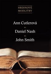 kniha Hrdinové modlitby – Ann Cutlerová, Daniel Nash, John Smith, Samuel 2016