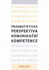 kniha Pragmatistická perspektiva komunikační kompetence, Vlastimil Johanus 2008